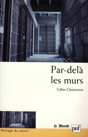 Par-delà les murs : expériences et trajectoires en maison d'arrêt - Gilles Chantraine