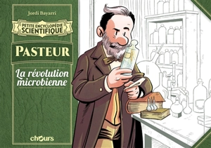 Pasteur : la révolution microbienne - Jordi Bayarri