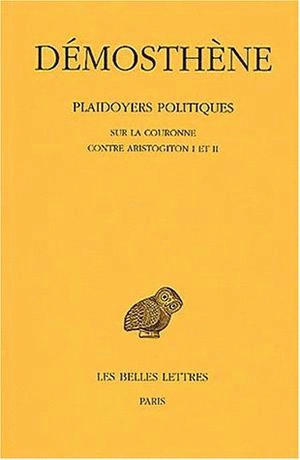 Plaidoyers politiques. Vol. 4. Sur la couronne. Contre Aristogiton I et II - Démosthène