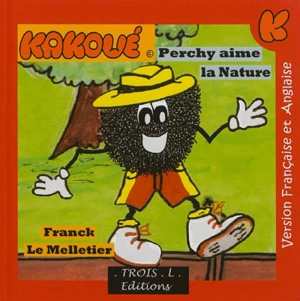 Le merveilleux monde de Kakoué. Perchy aime la nature. Perchy loves nature. The wonderful world of Kakoo. Perchy aime la nature. Perchy loves nature - Franck Le Melletier