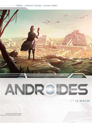 Androïdes. Vol. 9. Le berger - Antoine Tracqui