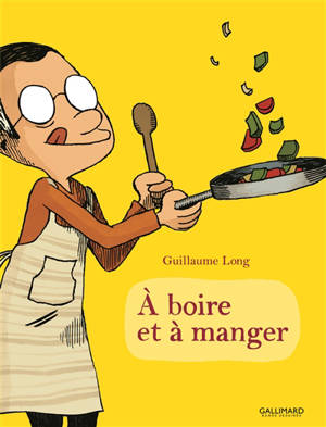 A boire et à manger - Guillaume Long