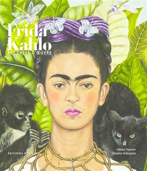 Frida Kahlo : les chefs-d'oeuvre - Hector Tajonar