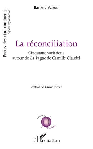 La réconciliation : cinquante variations autour de La vague de Camille Claudel - Barbara Auzou