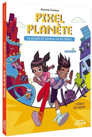 Pixel planète : le monde est devenu un jeu vidéo !. Vol. 1. Début de partie - Maxime Fontaine