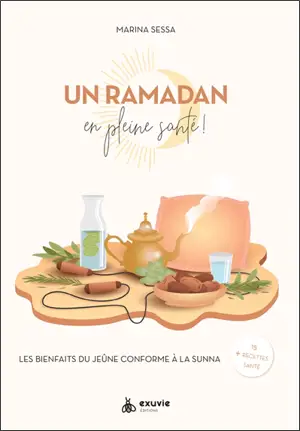 Un ramadan en pleine santé ! : les bienfaits du jeûne conforme à la sunna - Marina Sessa