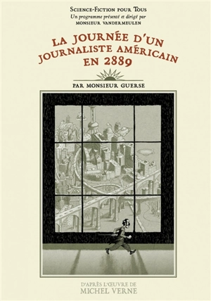 La journée d'un journaliste américain en 2889 - Guillaume Guerse