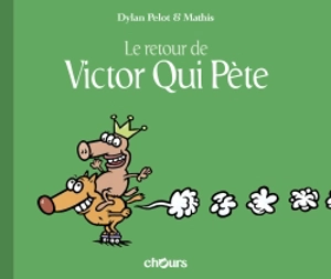 Victor qui pète. Vol. 2. Le retour de Victor qui pète - Dylan Pelot