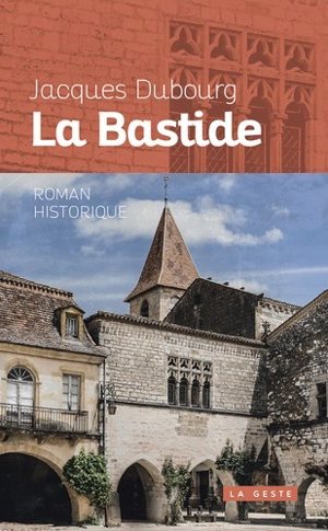 La bastide : roman historique - Jacques Dubourg