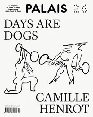 Palais, n° 26. Days are dogs : Camille Henrot