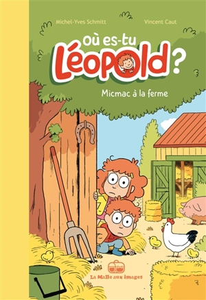 Où es-tu Léopold ?. Vol. 3. Micmac à la ferme - Michel-Yves Schmitt