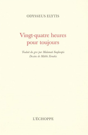 Vingt-quatre heures pour toujours - Odysseas Elytis