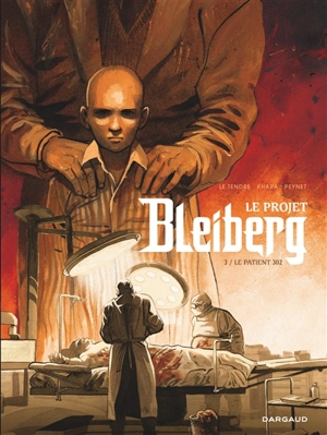 Le projet Bleiberg. Vol. 3. Le patient 302 - Serge Le Tendre