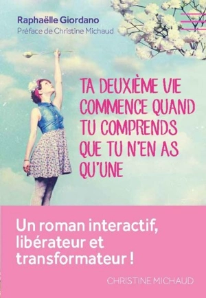 Ta deuxième vie commence quand tu comprends que tu n'en as qu'une... - Raphaëlle Giordano