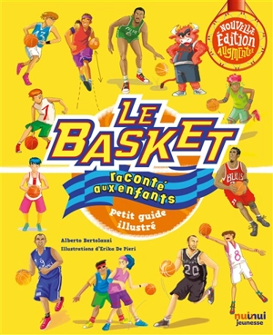 Le basket raconté aux enfants : petit guide illustré - Alberto Bertolazzi