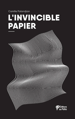 L'invincible papier - Camille Palandjian