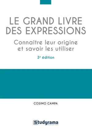 Le grand livre des expressions : connaître leur origine et savoir les utiliser - Cosimo Campa