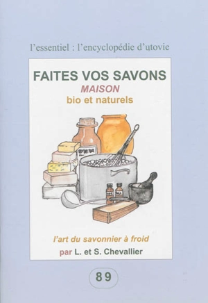 Faites vos savons maison, bio et naturels : l'art du savonnier à froid - Leanne Chevallier