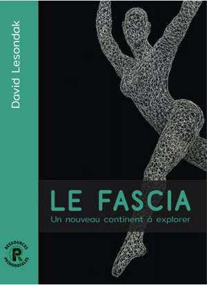 Le fascia : un nouveau continent à explorer - David Lesondak