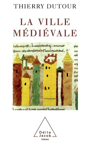 La ville médiévale : origines et triomphe de l'Europe urbaine - Thierry Dutour