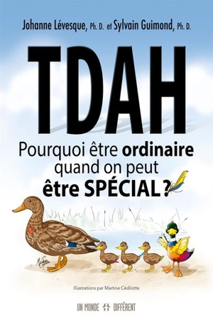 TDAH : pourquoi être ordinaire quand on peut être spécial ? - Johanne Lévesque