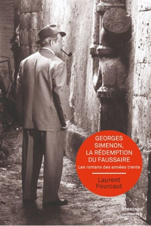 Georges Simenon, la rédemption du faussaire : les romans des années trente - Laurent Fourcaut