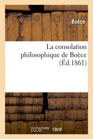 La consolation philosophique de Boèce - Boèce