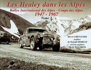 Les Healey dans les Alpes : Rallye international des Alpes-Coupe des Alpes. Vol. 2. 1947-1967 - Hervé Chevalier