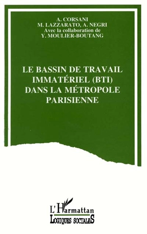 Le bassin de travail immatériel (BTI) dans la métropole parisienne - Antonella Corsani