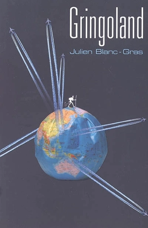 Gringoland - Julien Blanc-Gras