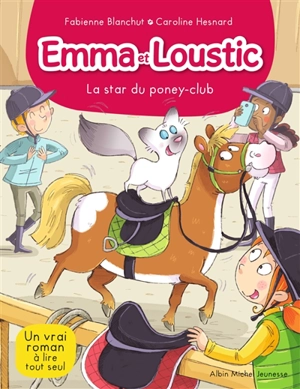 Emma et Loustic. Vol. 13. La star du poney-club - Fabienne Blanchut