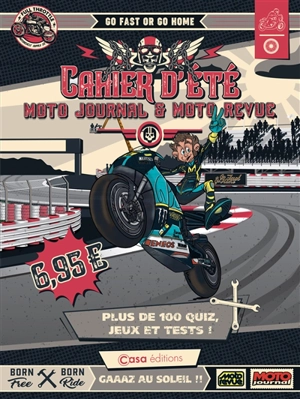 Cahier d'été Moto journal & Moto revue : go fast or go home : plus de 100 quiz, jeux et tests ! - Damien Bullot