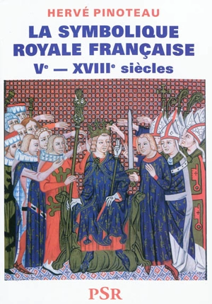 La symbolique royale française : Ve-XVIIIe siècles - Hervé Pinoteau