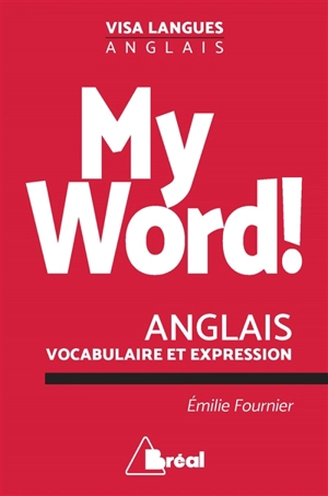 My word ! : le vocabulaire anglais facile - Emilie Fournier