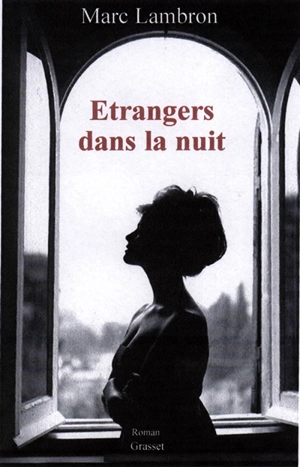 Etrangers dans la nuit - Marc Lambron