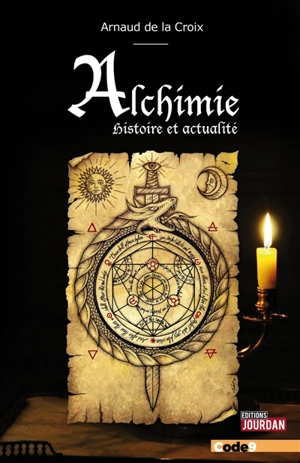 Alchimie : histoire et actualité - Arnaud De La Croix