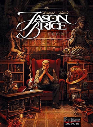 Jason Brice. Vol. 1. Ce qui est écrit - Didier Alcante