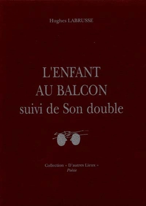 L'enfant au balcon. Son double. Il fanciullo al balcone. Suo doppio - Hughes Labrusse