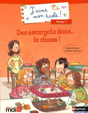 J'aime mon école ! : niveau 1. Des escargots dans... la classe ! - Elodie Richard