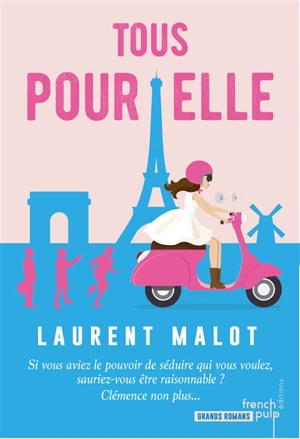 Tous pour elle : elle a trois semaines pour trouver l'homme de sa vie - Laurent Malot
