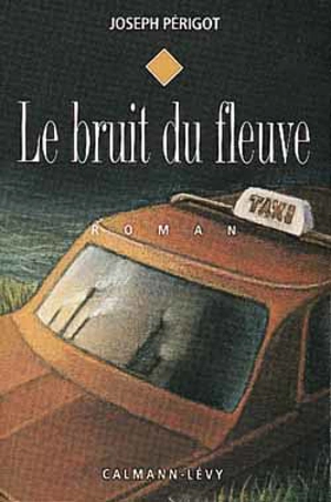 Le Bruit du fleuve - Joseph Périgot