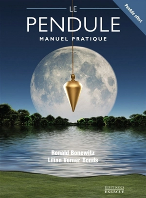 Le pendule : manuel pratique - Ronald L. Bonewitz