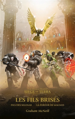 Siege of Terra : the Horus heresy. Les fils brisés - Graham McNeill