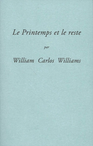 Le printemps et le reste - William Carlos Williams