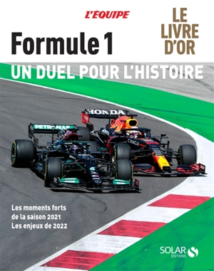 Formule 1, un duel pour l'histoire : le livre d'or : les moments forts de la saison 2021, les enjeux de 2022 - L'Equipe (périodique)