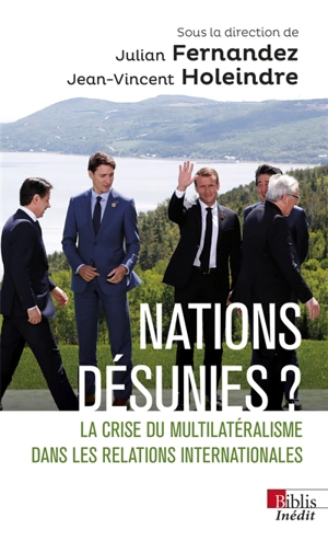 Nations désunies ? : la crise du multilatéralisme dans les relations internationales