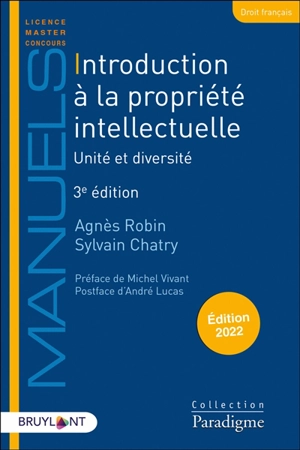 Introduction à la propriété intellectuelle : unité et diversité : 2022 - Agnès Robin