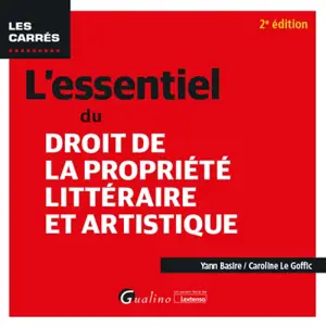 L'essentiel du droit de la propriété littéraire et artistique - Yann Basire