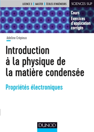 Introduction à la physique de la matière condensée : propriétés électroniques - Adeline Crépieux