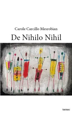 De nihilo nihil - Carole Carcillo Mesrobian